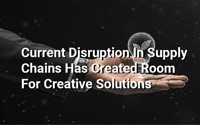 current-disruption-in-supply-chains-has-created-room-for-creative-solutions-649x402